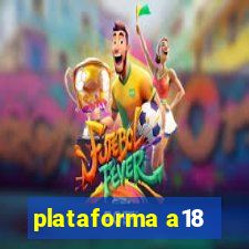 plataforma a18